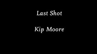 Kip Moore - Last Shot