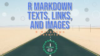 R Markdown Tutorial: Texts, Links and Images #rstudio  #rmarkdown #formatting #links #images