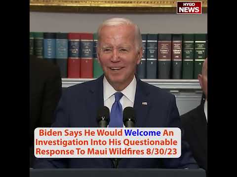 Biden Says He Would Welcome An Investigation Into His Questionable Response To Maui Wildfires