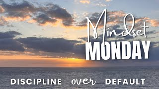 Mindset Monday |  Discipline over Default 🔥