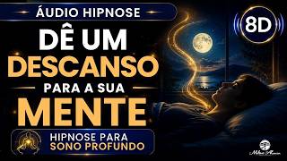 🔴ÁUDIO HIPNOSE 8D🎧- DÊ UM DESCANSO PARA A SUA MENTE — Hipnose para Sono Profundo - Milton Alencar