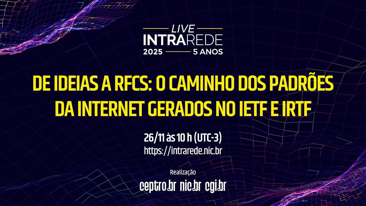 Intra Rede - De Ideias a RFCs: O Caminho dos Padrões da Internet gerados no IETF e IRTF