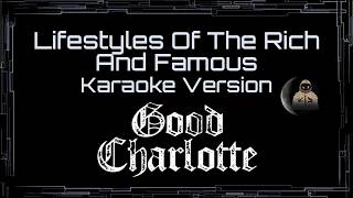 Good Charlotte • Lifestyles Of The Rich And Famous (CC Karaoke / Instrumental)
