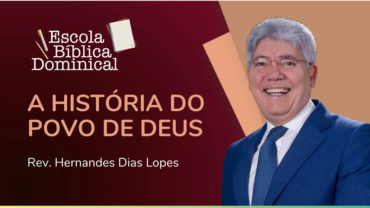 A HISTÓRIA DO POVO DE DEUS | Rev. Hernandes Dias Lopes | IPP