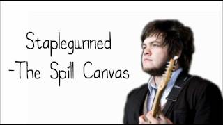 Staplegunned -The Spill Canvas