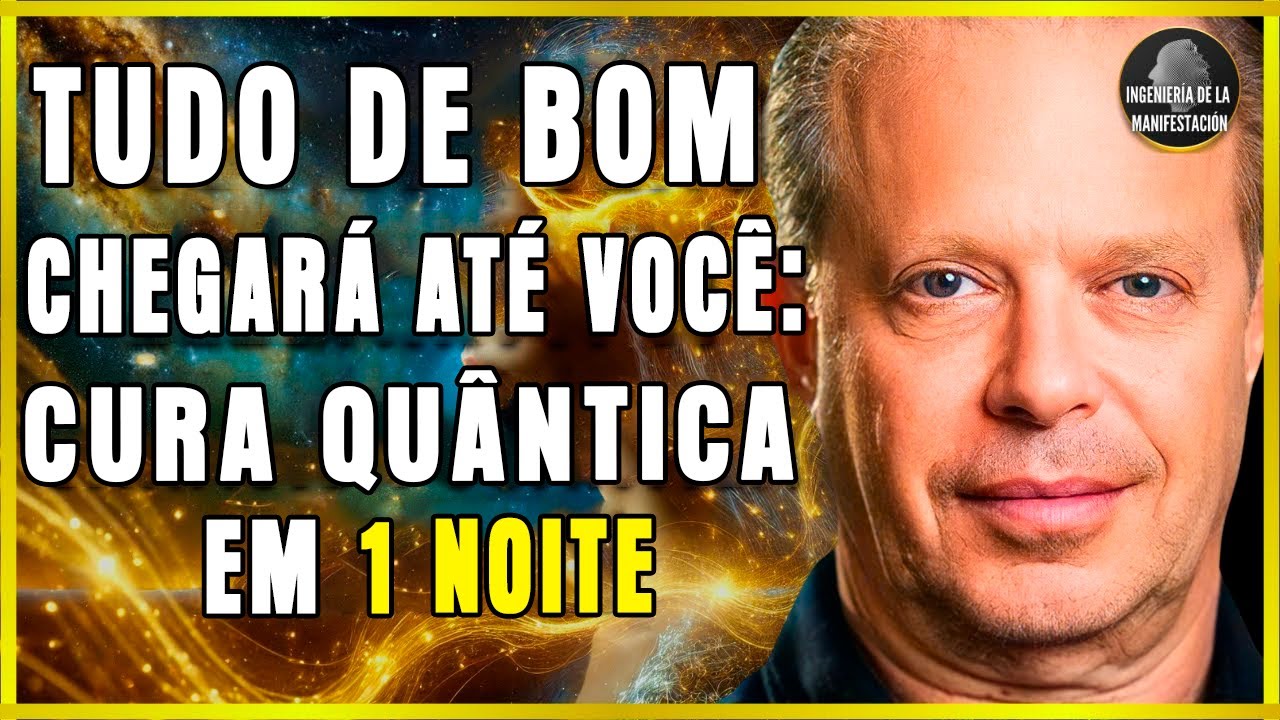SE VOCÊ OUVIR POR 1 NOITE, TUDO DE BOM CHEGARÁ ATÉ VOCÊ: CURA QUÂNTICA | AFIRMAÇÕES DE JOE DISPENZA