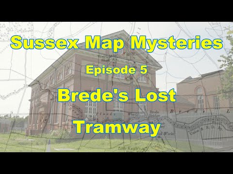 A Lost Tramway in the Middle of Nowhere. Sussex Map Mysteries: Episode 5