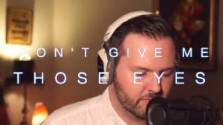 Don't Give Me Those Eyes   James Blunt Daniel Black Official Cover Video