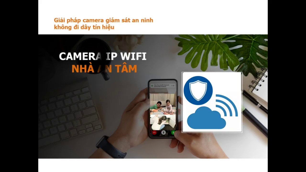 Bộ camera IP WiFi cao cấp dành cho gia đình
