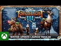 Torchlight III - 'Snow & Steam' Update | Launch Trailer