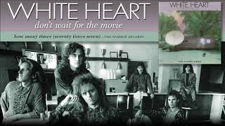 White Heart - How Many Times (Seventy Times Seven)