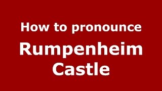 How to pronounce Rumpenheim Castle