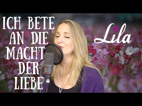 Ich bete an die Macht der Liebe - klassisches Hochzeitslied / Trauerlied - gesungen von Lila