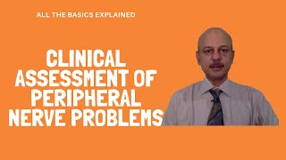 Clinical assessment of peripheral nerve problems - All the basics - explained