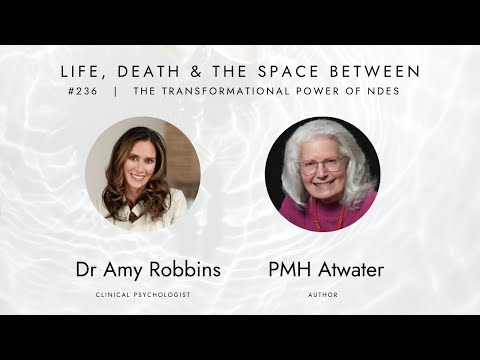 EPISODE 236 |  The Transformational Power of NDEs with PMH Atwater
