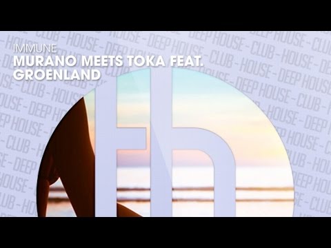 MURANO meets TOKA feat. Groenland - Immune (Official)