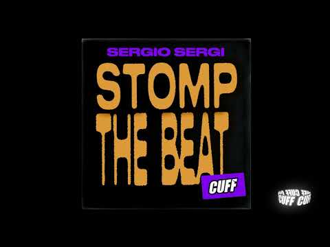 CUFF134: Sergio Sergi - Stomp The Beat (Original Mix) [CUFF] Official