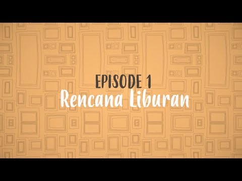 KaKu Eps 1 Rencana Liburan