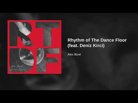 Alex Bizet - Rhythm of The Dance Floor (feat. Deniz Kirci)