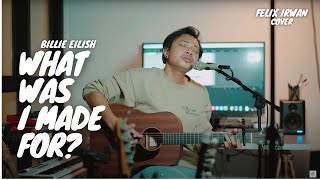 WHAT WAS I MADE FOR? - BILLIE EILISH | FELIX IRWAN COVER