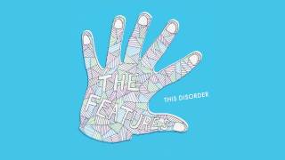 The Features - This Disorder