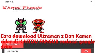 Download lagu Cara download film tokusatsu Ultraman, Kamen rider di KAITOU FANSUB melalui google driver mp3