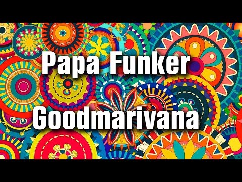 Papa Funker - Goodmarivana (reggae)