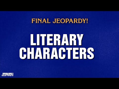 Literary Characters | Final Jeopardy! | JEOPARDY!
