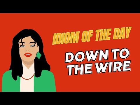 IDIOM OF THE DAY-DOWN TO THE WIRE | Learn and improve your English with idioms!