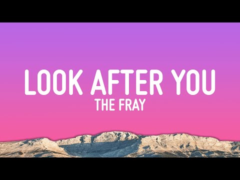 The Fray - Look After You (Lyrics)
