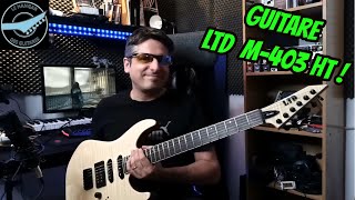 Video thumbnail for TEST : guitare LTD M-403 HT by Le Hangar Des Guitares