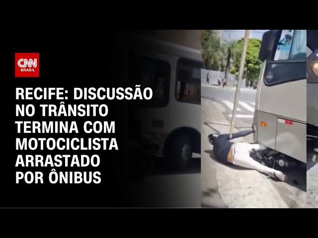 Ônibus atropela e arrasta motociclista após discussão de trânsito no Recife | CNN 360°