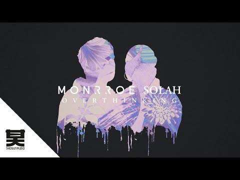 Monrroe & SOLAH - Overthinking