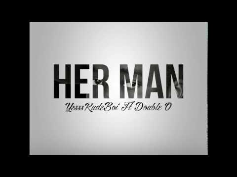 Yesssrudeboi ft DoubleOO - Her man [Audio Slide]