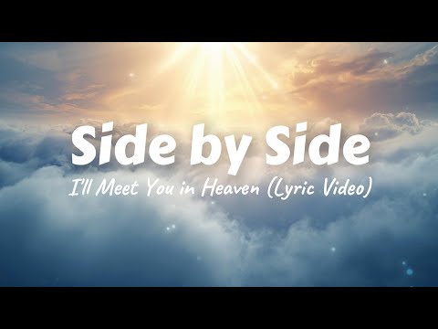 Side by Side (I'll Meet You in Heaven) | Lyric Video and Rendition by Phil Carlo