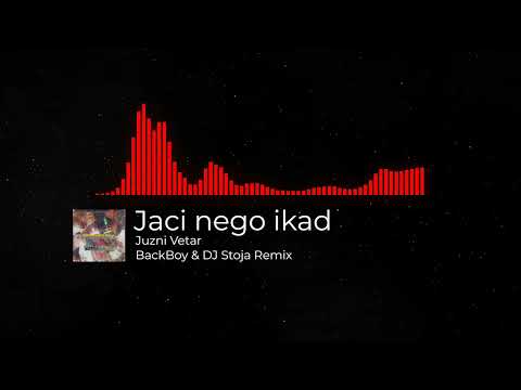 Juzni Vetar - Jaci nego ikad (BackBoy & DJ Stoja Remix)