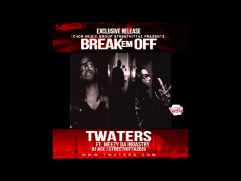 T Waters "BREAK EM OFF"