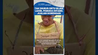 Tak Diurus Orangtua Sejak Lahir, Pemuda Difabel Kerja Banting Tulang Jualan Gorengan demi Nenek