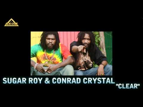 Sugar Roy & Conrad Crystal - Clear (Bonafide Riddim - Akom Records 2011)