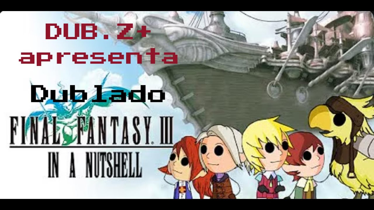 Final Fantasy III In a Nutshell