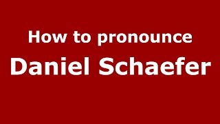 How to pronounce Daniel Schaefer