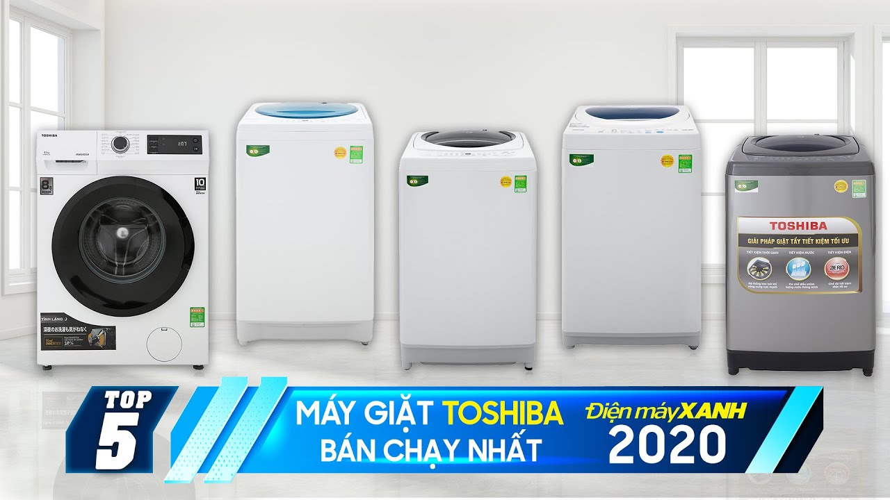 Top 5 máy giặt Toshiba bán chạy nhất năm 2020 tại Điện máy XANH