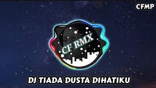 Download lagu DJ Tiada Dusta Dihatiku ( Nafa Urbach ) Slow Remix by CF RMX mp3