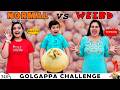 GOLGAPPA CHALLENGE Ep 340 Normal Vs Weird Eating Challenge Aayu And Pihu Show