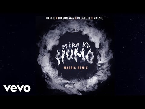 Maffio, Dixson Waz, Calacote - Mira el Humo (Maesic House Remix - Audio)