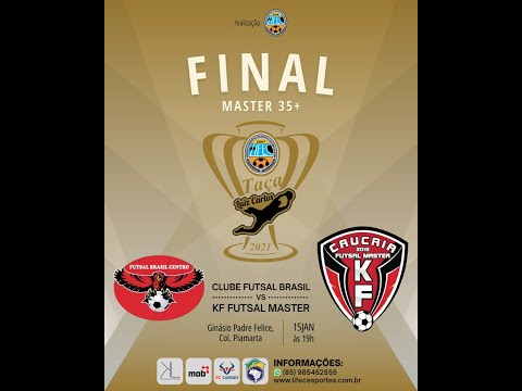 TAÇA LUIS CARLOS MASTER + 35 - FINAL - ⚽ Clube Futsal Brasil 00 X 02 KF Futsal Caucaia