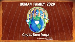 Caged Bird Songs - Human Family 2020 By Dr. Maya Angelou (Official Lyric Video)