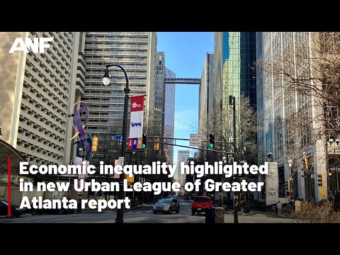 Economic inequality highlighted in new Urban League of Greater Atlanta report
