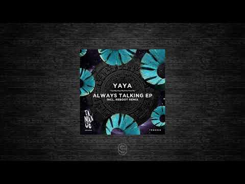Premiere: Yaya - Always Talking (Reboot Remix) - Tamango Records
