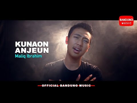Maliq Ibrahim - Kunaon Anjeun [Official Bandung Music]